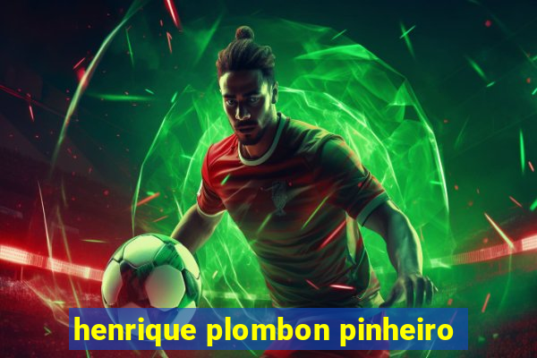 henrique plombon pinheiro